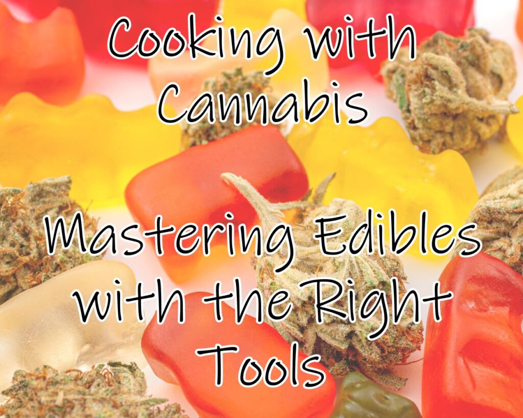 Cooking with Cannabis: Mastering Edibles with the Right Tools