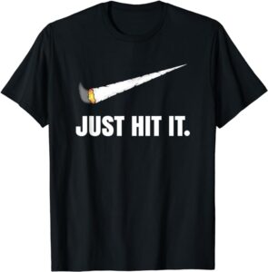 Why the &#8216;Just Hit It&#8217; Marijuana T-Shirt is the Must-Have Tee for Every Cannabis Enthusiast