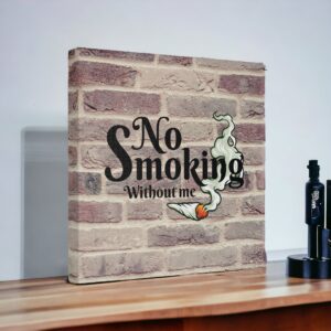 Elevate Your Cannabis Lifestyle with the Humorous &#8220;No Smoking Without Me&#8221; Sign