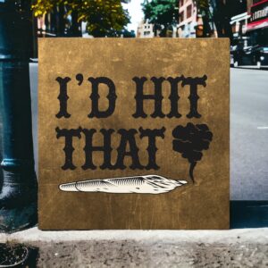 &#8220;I&#8217;d Hit That&#8221; Canvas Wall Art: A Statement Piece for Cannabis Enthusiasts