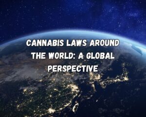 Cannabis Laws Around the World: A Global Perspective
